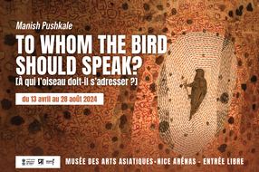"To Whom the Bird Should Speak?" - musée des arts asiatiques