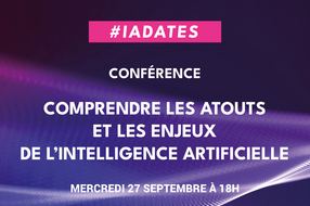 Participez à l'IA Dates : "Comprendre les atouts et les enjeux de l’Intelligence Artificielle"